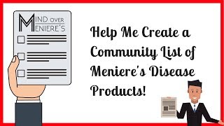 Help Me Create A Community List Of Menieres Disease Products [upl. by Malet]