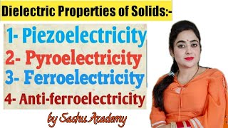 Dielectric Properties of Solids  Piezo  Pyro  Ferro  Antiferro  Lecture25 by Sashu Academy [upl. by Aicekan780]