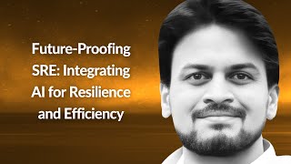 FutureProofing SRE Integrating AI for Resilience and Efficiency  Asutosh Mourya  Conf42 SRE 2024 [upl. by Gerda]