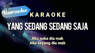 Karaoke Yang sedang sedang saja Aku suka dia mak aku sayang dia mak  Karaoke [upl. by Fransen667]