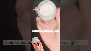 Skin whitening night cream review 😍 [upl. by Kirad765]