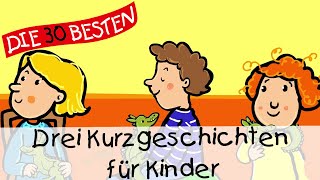 🥱 Drei Kurzgeschichten für Kinder 12 Min  Folge 17  Geschichten für Kinder [upl. by Snowber]