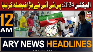 ARY News 12 AM Headlines 5th Jan 2024  𝐄𝐥𝐞𝐜𝐭𝐢𝐨𝐧 𝟐𝟎𝟐𝟒  𝐏𝐓𝐈 𝐓𝐚𝐤𝐞𝐬 𝐁𝐢𝐠 𝐃𝐞𝐜𝐢𝐬𝐢𝐨𝐧 [upl. by Auliffe663]