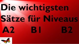 Die wichtigsten Sätze für Niveaus A2 B1 B2 Teil 1 [upl. by Zeb]