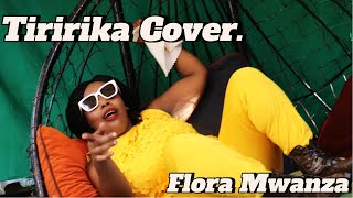 Yammi  Tiririka Official Music Video Cover  By Flora Mwanza [upl. by Labaw]