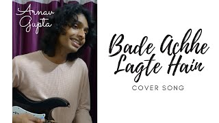 Bade Achhe Lagte Hain  Cover Song  Armav Gupta [upl. by Sternlight]