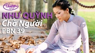 Như Quỳnh  Chờ Người Khánh Băng  PBN 39 [upl. by Peatroy]