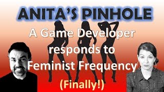 Anitas Pinhole A Veteran Game Developer responds to Feminist Frequency Finally [upl. by Arracahs]