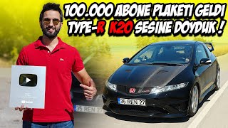 100000 ABONE ÖZEL PLAKETİ GELDİ  Modifiyeli Honda Civic Fn2 TypeR ile Gazladık  Efsane K20 VTEC [upl. by Murdoch]