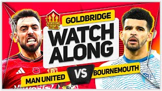 MANCHESTER UNITED vs BOURNEMOUTH LIVE with Mark GOLDBRIDGE [upl. by Leinoto466]