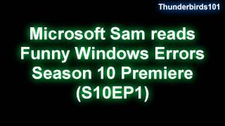 Microsoft Sam reads Funny Windows Errors S10EP1 [upl. by Aneala]