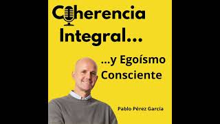 Coherencia Integral y Egoísmo Consciente [upl. by Sou]