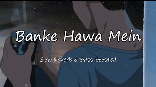 Banke Hawa Mein Bezubaan Mein Slowed  Reverb  Rooh E Daari  Altamash Faridi [upl. by Kronick]