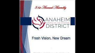 31ST ANNUAL ASSEMBLY ANAHEIM DISTRICT CHURCH OF THE NAZARENE [upl. by Tevlev]