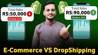 Pakistani Shopify DropShipping VS Ecommerce Business  Which is best in 2024 [upl. by Chobot]