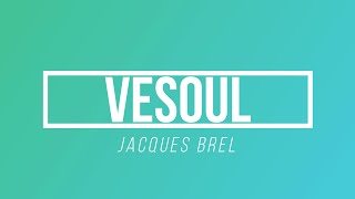 Vesoul  Jacques Brel  Paroles  Lyrics [upl. by Imoyaba]