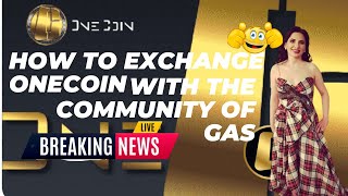 How To Exchange OneCoin With the Community of Gas [upl. by Frasier]