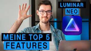 Luminar NEO  Meine Top 5 Features amp Funktionen zur Bildbearbeitung [upl. by Ynitsed]