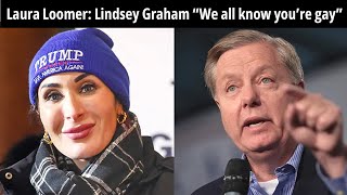 Laura Loomer baits Sen Lindsey Graham as GAY with quottoxic closeted angerquot [upl. by Deeraf]