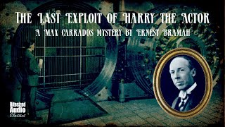 The Last Exploit of Harry the Actor  A Max Carrados story by Ernest Bramah  Bitesized Audiobook [upl. by Cynthia]