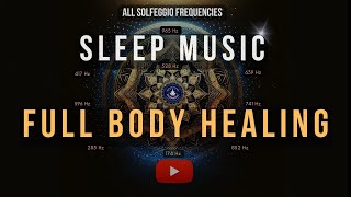 BLACK SCREEN SLEEP MUSIC ☯ All 9 Solfeggio Frequencies ☯ Body Healing [upl. by Liris]