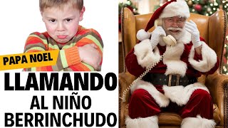 04 🎅LLAMADA de PAPA NOEL al NIÑO BERRINCHUDO [upl. by Felic892]