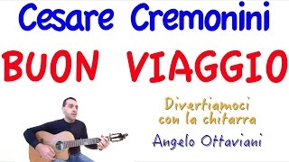 Buon Viaggio  Cesare Cremonini  Chitarra [upl. by Enileme549]