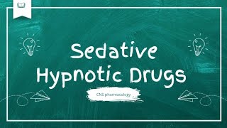 Sedative Hypnotic Drugs  CNS Pharmacology [upl. by Esirehs]