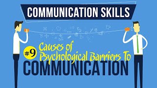 Causes of Psychological Barriers To Communication  Introduction to Communication Skills [upl. by Han]