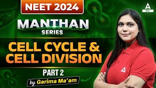 Cell Cycle and Cell Division Class 11  Part 2  NCERT Highlights  NEET 2024  Garima Goel [upl. by Eikkin]