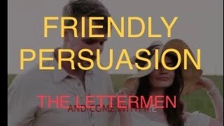 FRIENDLY PERSUASION THE LETTERMEN WITH SING ALONG LYRICS [upl. by Aleirbag]