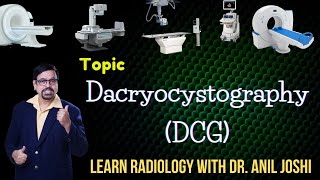 TOPIC Dacryocystography DCG  Learn Radiology with Dr Anil Joshi Series [upl. by Huang441]