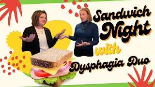 Sandwich Night with Dysphagia Duo [upl. by Nesyla]