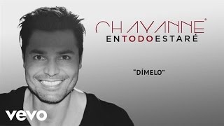 Chayanne  Dímelo Audio [upl. by Nomla576]