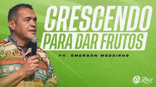 CRESCENDO PARA DAR FRUTOS  Pr Emerson Medeiros  Missão Kairós SERMÃO [upl. by Egarton]