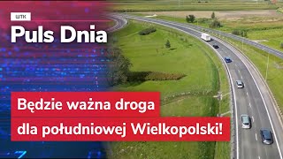 Będzie ważna droga dla południowej Wielkopolski [upl. by Stephenie292]