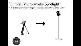 Tutoriel Vectorworks Spotlight  Intégrer une caméra vidéo perso dans loutil caméra vidéo [upl. by Elletnuahc]