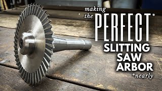 Making the PERFECT Slitting Saw Arbor  INHERITANCE MACHINING [upl. by Weig]