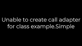 Java Unable to create call adapter for class exampleSimple5solution [upl. by Haze]