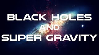 Black Holes and Super Gravity Documentary [upl. by Adolphe]