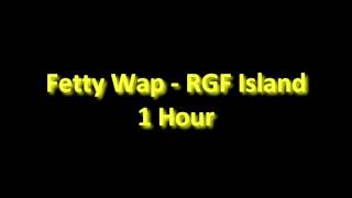 Fetty Wap  RGF Island 1 Hour [upl. by Enilrem706]