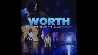 Anthony Brown amp group therAPy  Worth Official Live Audio Video [upl. by Willamina]