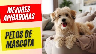 TOP 5 MEJORES ASPIRADORAS para pelos de MASCOTAS  ¿cómo eliminar pelos de mascotas ESP [upl. by Aciras]