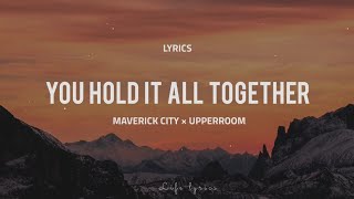 You hold it all together  Maverick City × UPPER ROOM lyrics [upl. by Inalak]