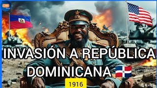 UN IMPERIO 🇺🇲CONTRA REPÚBLICA DOMINICANA 🇩🇴 1916  PARTE 1 [upl. by Jameson]