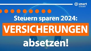 Versicherungen absetzen amp Steuern sparen Steuererklärung 2023 [upl. by Aonian]