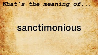 Sanctimonious Meaning  Definition of Sanctimonious [upl. by Nareik941]