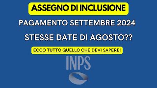 ASSEGNO DI INCLUSIONE DATE DI PAGAMENTO INPS PER SETTEMBRE 2024 [upl. by Kerianne]