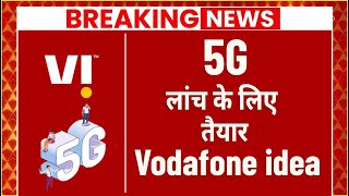 Vi Vodafone Idea in Advance Talk To Launch 5G Service [upl. by Aerdnak]