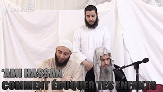 COMMENT ÉDUQUER TES ENFANTS  AMI HASSAN [upl. by Dirfliw]